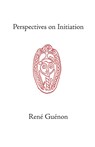 Perspectives on Initiation - Rene Guenon - 9780900588419