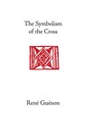 The Symbolism of the Cross - Rene Guenon - 9780900588662
