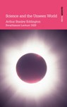 Science and the Unseen World - Arthur Stanley Eddington - 9780901689818