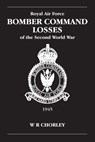 RAF Bomber Command Losses of the Second World War Volume 6 - W. R (Author) Chorley - 9780904597929