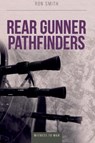 Rear Gunner Pathfinders - Ron (Author) Smith - 9780907579397