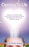 Opening To Life - Paul Walsh-Roberts - 9780908807130