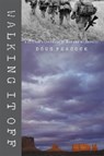 Walking It Off: A Veteran's Chronicle of War and Wilderness - Doug Peacock - 9780910055994