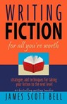 Writing Fiction For All You're Worth - James Scott Bell - 9780910355063