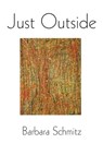 Just Outside - Barbara Schmitz - 9780911015751