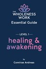 Andreas, C: Wholeness Work Essential Guide - Level I - Connirae Andreas - 9780911226782