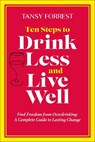 Ten Steps to Drink Less and Live Well - Tansy Forrest - 9780912106434