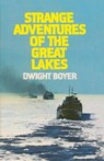 Strange Adventures of the Great Lakes - Dwight Boyer - 9780912514529