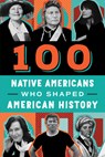 100 Native Americans: Who Shaped American History - Bonnie Juettner - 9780912517513