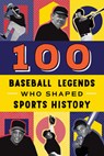100 Baseball Legends Who Shaped Sports History - Russell Roberts - 9780912517520