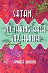 Satan, I'm Taking Back My Health! - Jawanza Kunjufu - 9780913543672