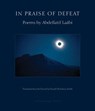 In Praise of Defeat - Abdellatif Laabi - 9780914671602