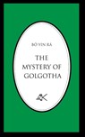 The Mystery of Golgotha - BA" YIN RAC - 9780915034185