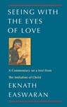 Seeing With the Eyes of Love - Eknath Easwaran - 9780915132874