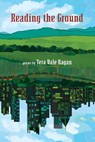 Reading the Ground - Tera Vale Ragan - 9780915380916