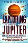 Exploring Jupiter: Astrological Key to Progress, Prosperity & Potential - Stephen Arroyo - 9780916360580