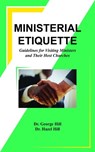 Ministerial Etiquette - Dr. George Hill ; Dr. Hazel Hill - 9780920567623