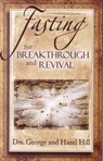 Fasting For Breakthrough And Revival - Dr. Hazel Hill ; Dr. George Hill - 9780920567708