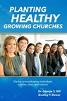 Planting Healthy Growing Churches - Dr. George Hill ; Bradley Dewar - 9780920567784