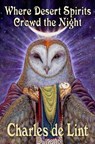 Where Desert Spirits Crowd the Night - Charles De Lint - 9780920623527