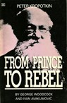 Peter Kropotkin - From Prince to Rebel - George Woodcock - 9780921689614