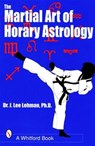 The Martial Art of Horary Astrology - Dr. J. Lee Lehman - 9780924608254