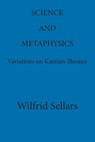 SCIENCE & METAPHYSICS - Wilfrid Sellars - 9780924922114
