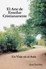 El Arte De Ensenar Cristianamente - Juan Van Dyk - 9780932914620