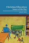 Christian Education - John B. Hulst - 9780932914941