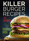 Killer Burger Recipes - Timothy P Banse - 9780934523141