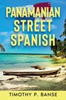 Panamanian Street Spanish - Timothy P Banse - 9780934523431