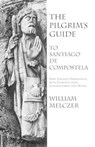 The Pilgrim's Guide to Santiago de Compostela - William Melczer - 9780934977258