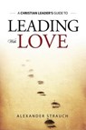 Leading with Love - Alexander Strauch - 9780936083216