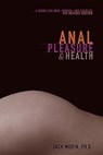 Morin Ph D, J: Anal Pleasure and Health - Jack Morin Ph D - 9780940208377