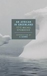 AFRICAN IN GREENLAND - Tété-Michel Kpomassie ; A. Alvarez - 9780940322882