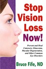 Stop Vision Loss Now! - Dr Bruce Fife - 9780941599962
