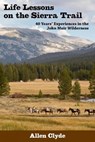 Life Lessons on the Sierra Trail - Dr Allen Clyde - 9780941936040