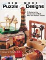 New Wood Puzzle Designs: A Guide to the Construction of Both New & Historic Puzzles - James W. Follette - 9780941936576