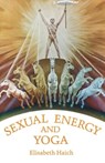 Sexual Energy & Yoga - Elisabeth Haich - 9780943358031