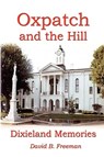Oxpatch and the Hill - Dixieland Memories - David B. Freeman - 9780944372166