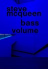 Steve McQueen. Bass Volume - Steve McQueen ; Isabel Friedli ; Elsa Himmer ; Ina M. Campt - 9780944521205