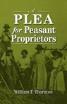 A Plea for Peasant Proprietors - William Thomas Thornton - 9780944997109