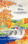 The Dam Committee - Earl H. Smith - 9780945980964
