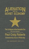 Alienation and the Soviet Economy - Paul Craig Roberts - 9780945999645