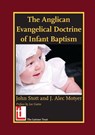 The Anglican Evangelical Doctrine of Infant Baptism - John R. W. Stott ; Alec Motyer - 9780946307968
