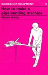 How to Make a Pipe-Bending Machine - Michael Walsby - 9780946688210