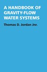 A Handbook of Gravity-Flow Water Systems - Thomas Jordan - 9780946688500