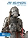Arms and Armour of Late Medieval Europe - Robert C. Woosnam-Savage - 9780948092770
