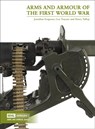 Arms and Armour of the First World War - Jonathan Ferguson ; Lisa Traynor ; Henry Yallop - 9780948092787