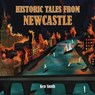 Historic Tales From Newcastle - Ken Smith - 9780950317892